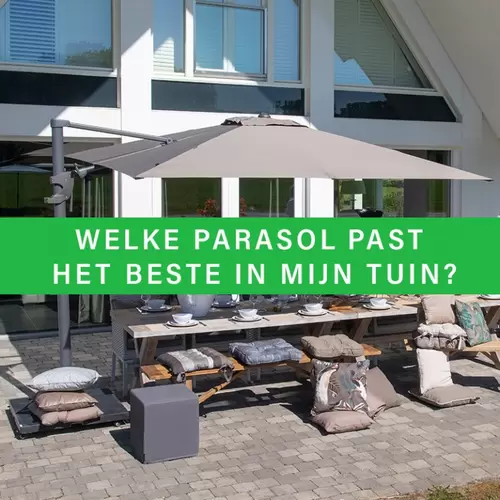 Welke parasol past het beste in mijn tuin?